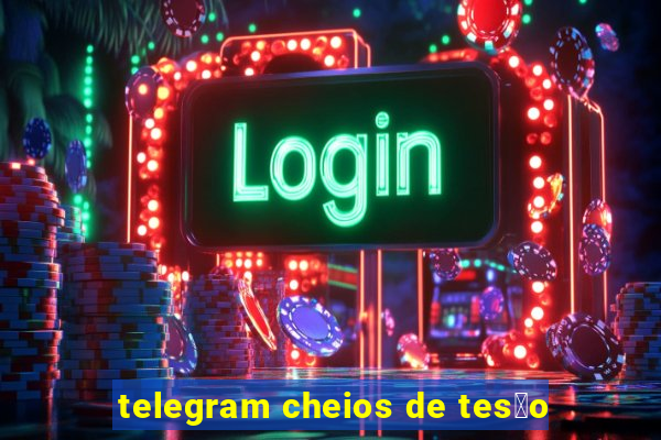 telegram cheios de tes茫o